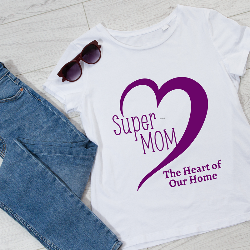 Super Mom The Heart Of Our Home