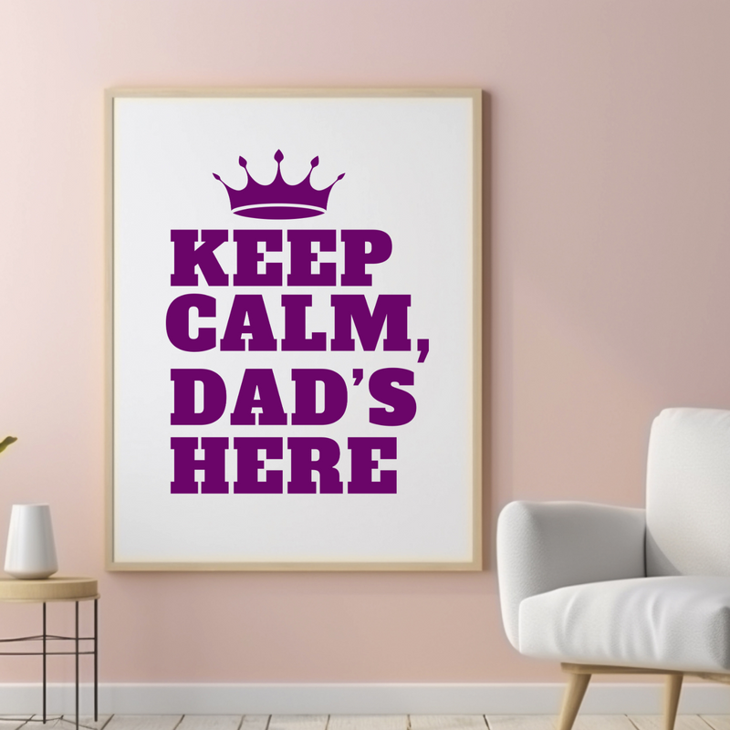 Keep Calm, Dad's Here Wall Art