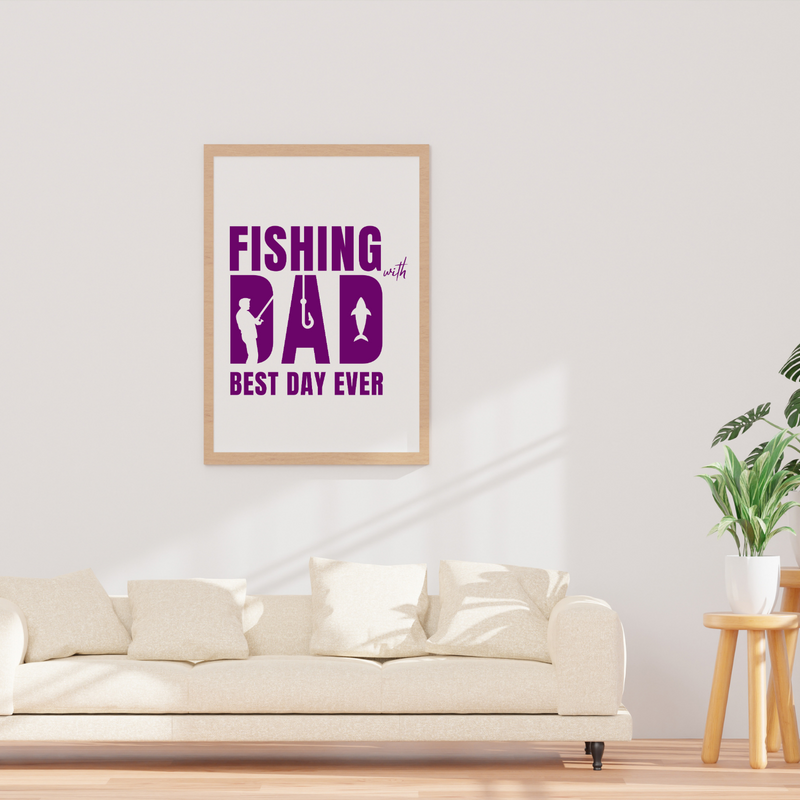 Fishing with Dad - Best Day Ever Wall Art