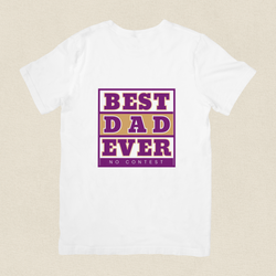 Best Dad Ever, No Contest T-shirt